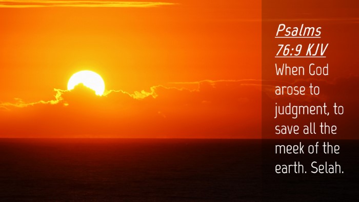 Picture 04 - Psalms 76:9 KJV Desktop Wallpaper - When God arose to judgment, to save all the meek - Desktop Bible Verse Wallpaper