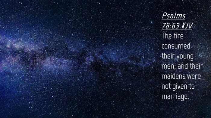 Picture 04 - Psalms 78:63 KJV Desktop Wallpaper - The fire consumed their young men; and their - Desktop Bible Verse Wallpaper