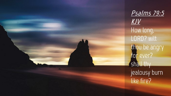 Picture 04 - Psalms 79:5 KJV Desktop Wallpaper - How long, LORD? wilt thou be angry for ever? - Desktop Bible Verse Wallpaper
