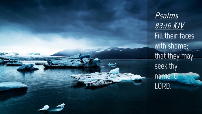 Picture 04 - Psalms 83:16 KJV Desktop Wallpaper - Fill their faces with shame; that they may seek - Desktop Bible Verse Wallpaper