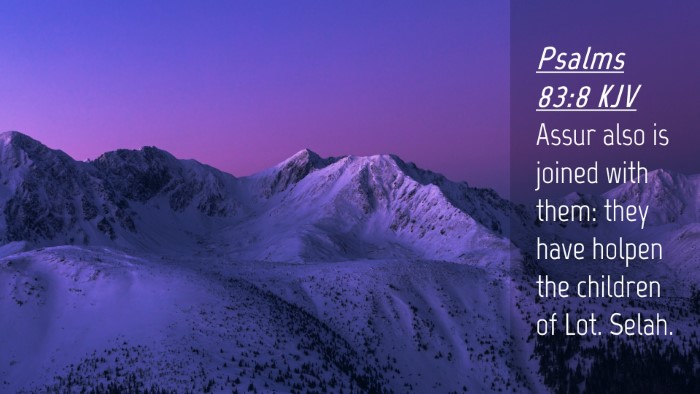 Picture 04 - Psalms 83:8 KJV Desktop Wallpaper - Assur also is joined with them: they have holpen - Desktop Bible Verse Wallpaper