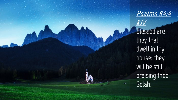 Picture 04 - Psalms 84:4 KJV Desktop Wallpaper - Blessed are they that dwell in thy house: they - Desktop Bible Verse Wallpaper