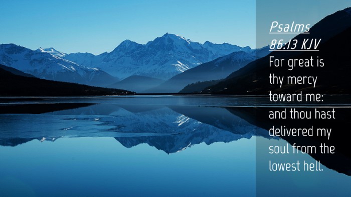 Picture 04 - Psalms 86:13 KJV Desktop Wallpaper - For great is thy mercy toward me: and thou hast - Desktop Bible Verse Wallpaper