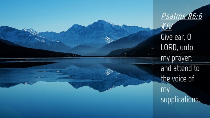 Picture 04 - Psalms 86:6 KJV Desktop Wallpaper - Give ear, O LORD, unto my prayer; and attend to - Desktop Bible Verse Wallpaper