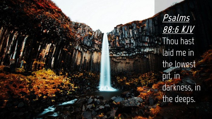 Picture 04 - Psalms 88:6 KJV Desktop Wallpaper - Thou hast laid me in the lowest pit, in darkness, - Desktop Bible Verse Wallpaper