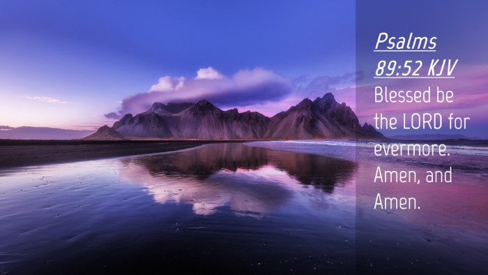 Picture 04 - Psalms 89:52 KJV Desktop Wallpaper - Blessed be the LORD for evermore. Amen, and - Desktop Bible Verse Wallpaper