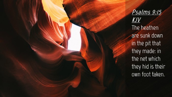 Picture 04 - Psalms 9:15 KJV Desktop Wallpaper - The heathen are sunk down in the pit that they - Desktop Bible Verse Wallpaper