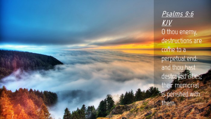 Picture 04 - Psalms 9:6 KJV Desktop Wallpaper - O thou enemy, destructions are come to a - Desktop Bible Verse Wallpaper