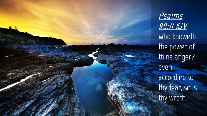 Picture 04 - Psalms 90:11 KJV Desktop Wallpaper - Who knoweth the power of thine anger? even - Desktop Bible Verse Wallpaper