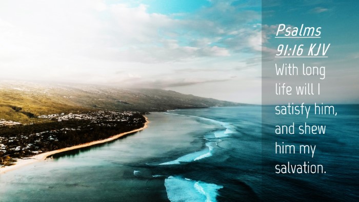 Picture 04 - Psalms 91:16 KJV Desktop Wallpaper - With long life will I satisfy him, and shew him - Desktop Bible Verse Wallpaper