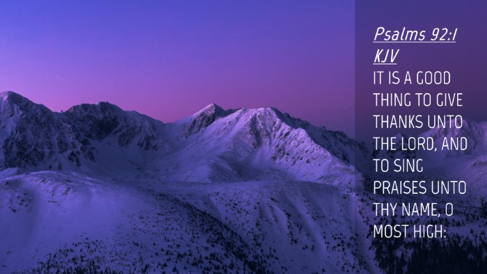 Picture 04 - Psalms 92:1 KJV Desktop Wallpaper - IT IS A GOOD THING TO GIVE THANKS UNTO THE LORD, - Desktop Bible Verse Wallpaper