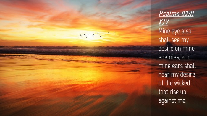 Picture 04 - Psalms 92:11 KJV Desktop Wallpaper - Mine eye also shall see my desire on mine - Desktop Bible Verse Wallpaper