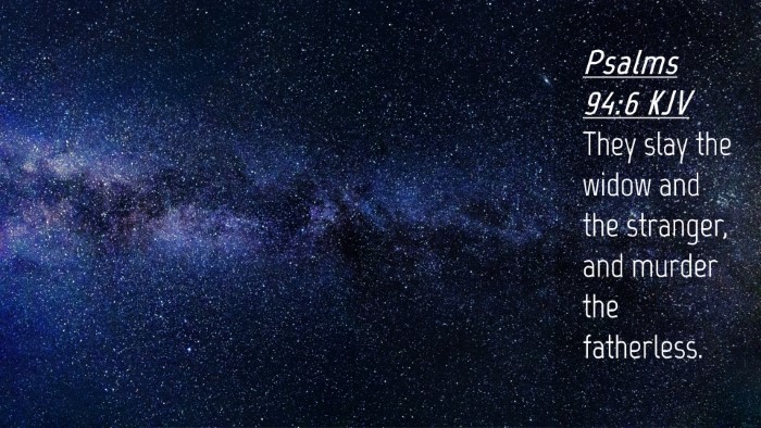 Picture 04 - Psalms 94:6 KJV Desktop Wallpaper - They slay the widow and the stranger, and murder - Desktop Bible Verse Wallpaper