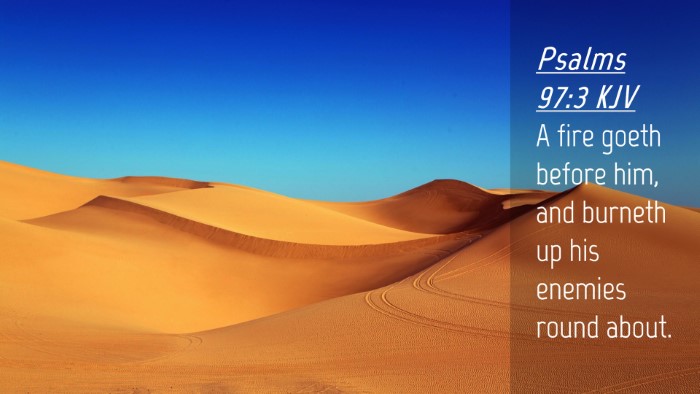 Picture 04 - Psalms 97:3 KJV Desktop Wallpaper - A fire goeth before him, and burneth up his - Desktop Bible Verse Wallpaper