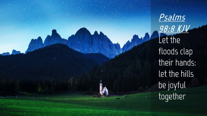 Picture 04 - Psalms 98:8 KJV Desktop Wallpaper - Let the floods clap their hands: let the hills be - Desktop Bible Verse Wallpaper