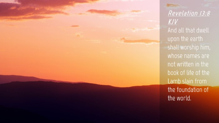 Picture 04 - Revelation 13:8 KJV Desktop Wallpaper - And all that dwell upon the earth shall worship - Desktop Bible Verse Wallpaper