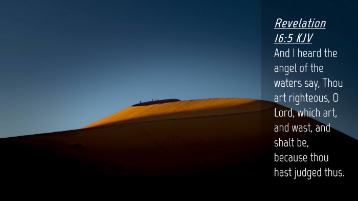 Picture 04 - Revelation 16:5 KJV Desktop Wallpaper - And I heard the angel of the waters say, Thou art - Desktop Bible Verse Wallpaper