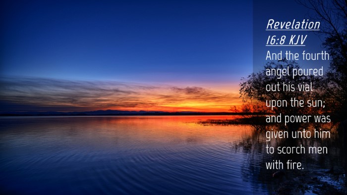 Picture 04 - Revelation 16:8 KJV Desktop Wallpaper - And the fourth angel poured out his vial upon the - Desktop Bible Verse Wallpaper