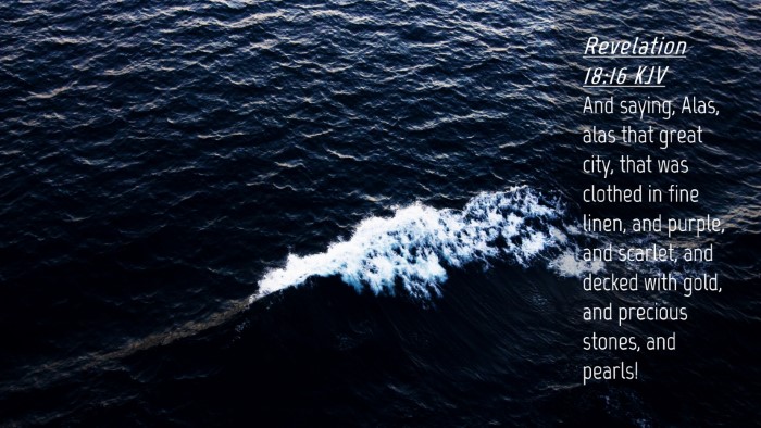 Picture 04 - Revelation 18:16 KJV Desktop Wallpaper - And saying, Alas, alas that great city, that was - Desktop Bible Verse Wallpaper