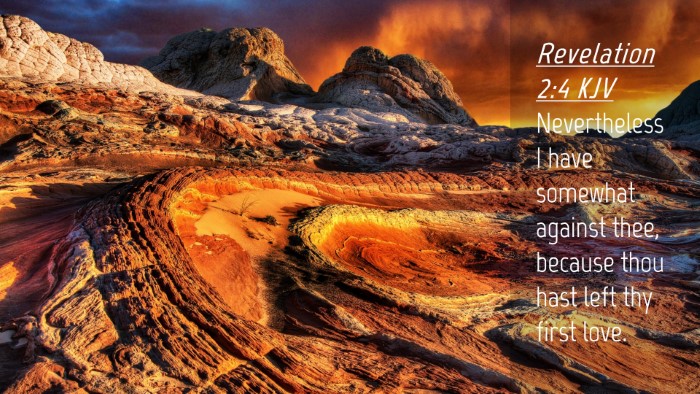 Picture 04 - Revelation 2:4 KJV Desktop Wallpaper - Nevertheless I have somewhat against thee, - Desktop Bible Verse Wallpaper