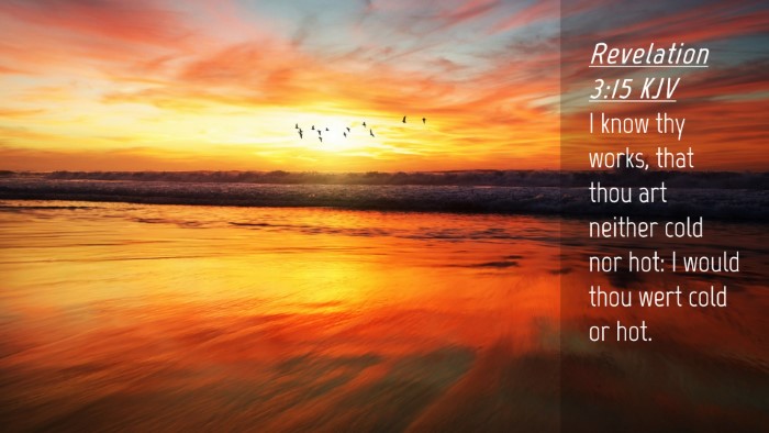Picture 04 - Revelation 3:15 KJV Desktop Wallpaper - I know thy works, that thou art neither cold nor - Desktop Bible Verse Wallpaper