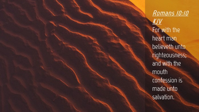 Picture 04 - Romans 10:10 KJV Desktop Wallpaper - For with the heart man believeth unto - Desktop Bible Verse Wallpaper