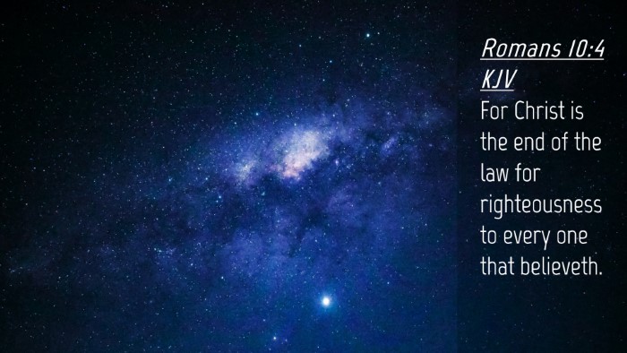 Picture 04 - Romans 10:4 KJV Desktop Wallpaper - For Christ is the end of the law for - Desktop Bible Verse Wallpaper