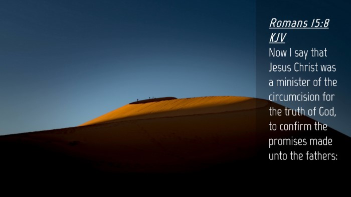 Picture 04 - Romans 15:8 KJV Desktop Wallpaper - Now I say that Jesus Christ was a minister of the - Desktop Bible Verse Wallpaper