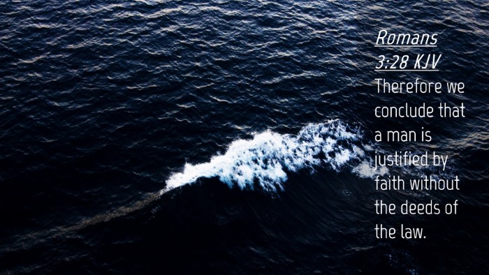 Picture 04 - Romans 3:28 KJV Desktop Wallpaper - Therefore we conclude that a man is justified by - Desktop Bible Verse Wallpaper
