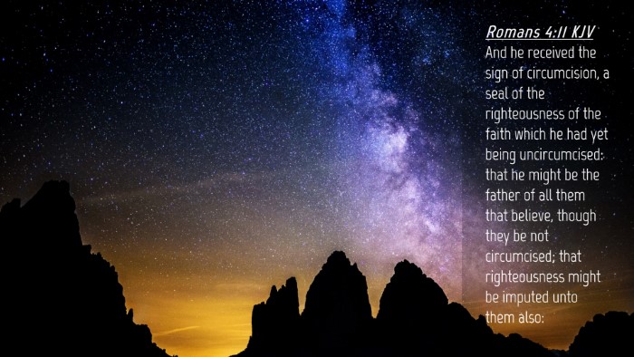 Picture 04 - Romans 4:11 KJV Desktop Wallpaper - And he received the sign of circumcision, a seal - Desktop Bible Verse Wallpaper
