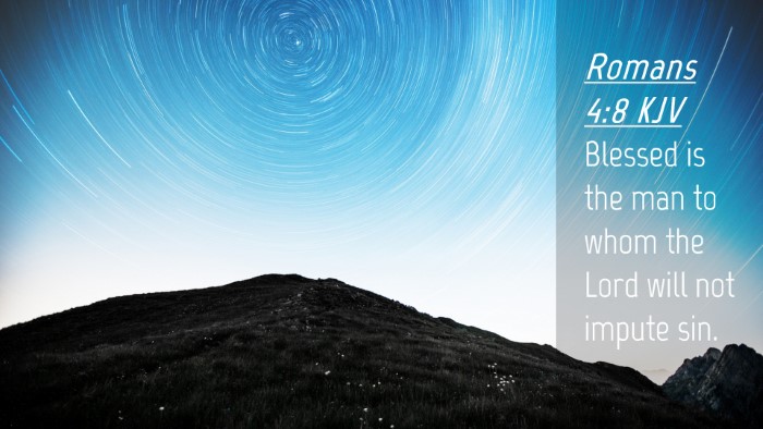 Picture 04 - Romans 4:8 KJV Desktop Wallpaper - Blessed is the man to whom the Lord will not - Desktop Bible Verse Wallpaper