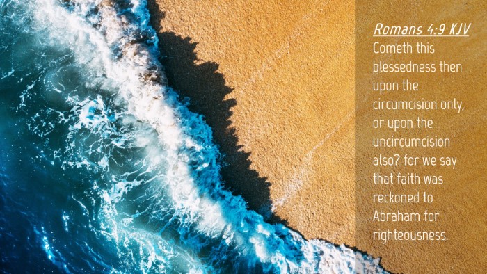 Picture 04 - Romans 4:9 KJV Desktop Wallpaper - Cometh this blessedness then upon the - Desktop Bible Verse Wallpaper