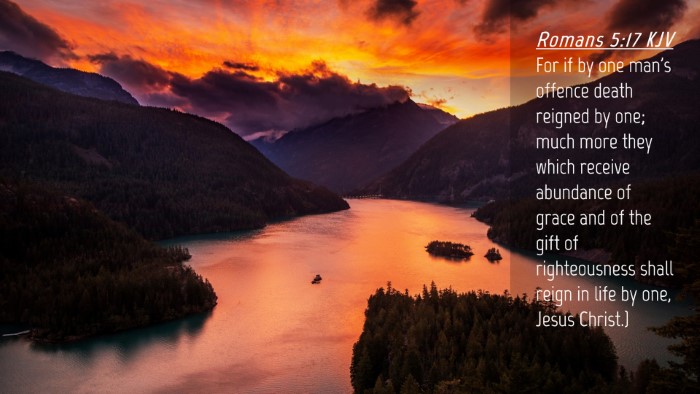 Picture 04 - Romans 5:17 KJV Desktop Wallpaper - For if by one man's offence death reigned by one; - Desktop Bible Verse Wallpaper