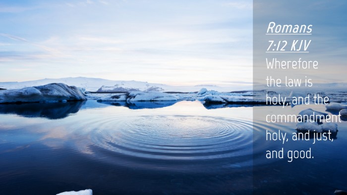 Picture 04 - Romans 7:12 KJV Desktop Wallpaper - Wherefore the law is holy, and the commandment - Desktop Bible Verse Wallpaper