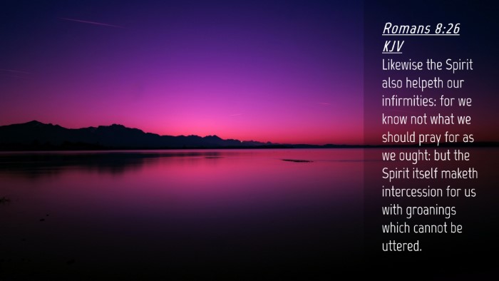 Picture 04 - Romans 8:26 KJV Desktop Wallpaper - Likewise the Spirit also helpeth our infirmities: - Desktop Bible Verse Wallpaper
