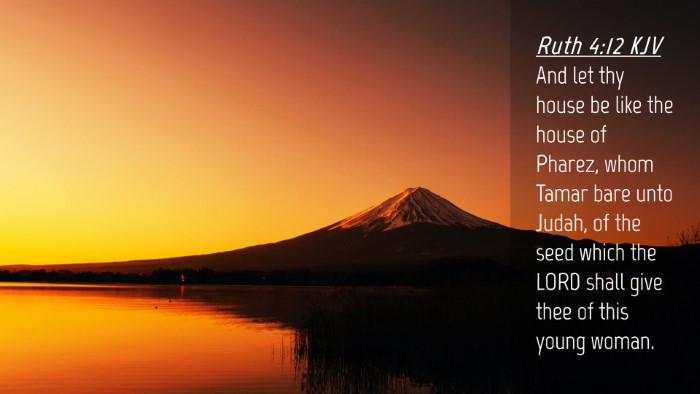 Picture 04 - Ruth 4:12 KJV Desktop Wallpaper - And let thy house be like the house of Pharez, - Desktop Bible Verse Wallpaper