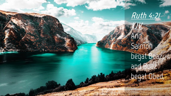 Picture 04 - Ruth 4:21 KJV Desktop Wallpaper - And Salmon begat Boaz, and Boaz begat - Desktop Bible Verse Wallpaper