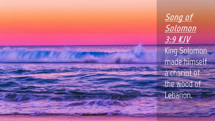 Picture 04 - Song of Solomon 3:9 KJV Desktop Wallpaper - King Solomon made himself a chariot of the wood - Desktop Bible Verse Wallpaper