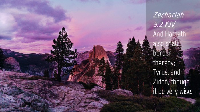 Picture 04 - Zechariah 9:2 KJV Desktop Wallpaper - And Hamath also shall border thereby; Tyrus, and - Desktop Bible Verse Wallpaper