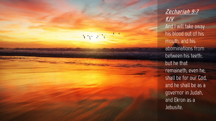 Picture 04 - Zechariah 9:7 KJV Desktop Wallpaper - And I will take away his blood out of his mouth, - Desktop Bible Verse Wallpaper