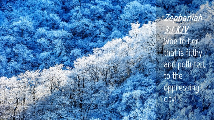 Picture 04 - Zephaniah 3:1 KJV Desktop Wallpaper - Woe to her that is filthy and polluted, to the - Desktop Bible Verse Wallpaper