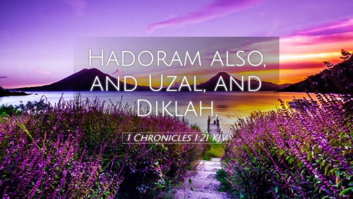 Picture 05 - 1 Chronicles 1:21 KJV Desktop Wallpaper - Hadoram also, and Uzal, and - Desktop Bible Verse Wallpaper