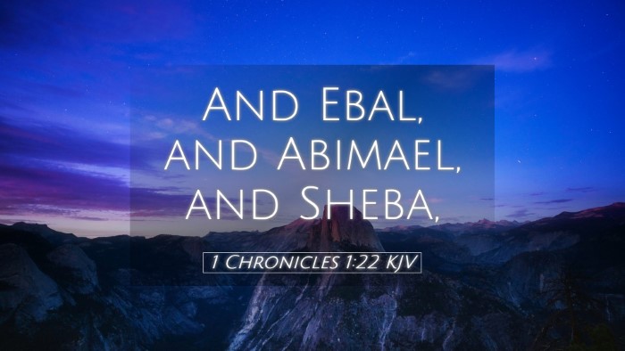 Picture 05 - 1 Chronicles 1:22 KJV Desktop Wallpaper - And Ebal, and Abimael, and - Desktop Bible Verse Wallpaper