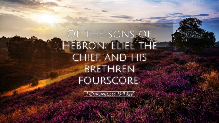 Picture 05 - 1 Chronicles 15:9 KJV Desktop Wallpaper - Of the sons of Hebron; Eliel the chief, and his - Desktop Bible Verse Wallpaper