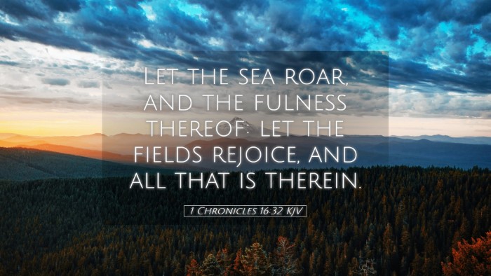 Picture 05 - 1 Chronicles 16:32 KJV Desktop Wallpaper - Let the sea roar, and the fulness thereof: let - Desktop Bible Verse Wallpaper