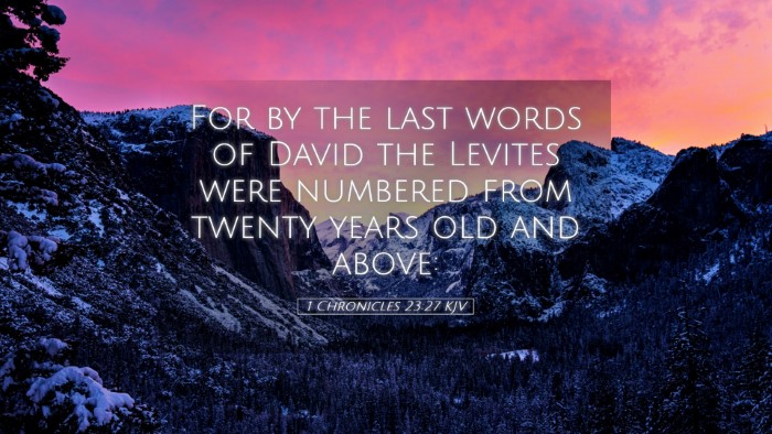Picture 05 - 1 Chronicles 23:27 KJV Desktop Wallpaper - For by the last words of David the Levites were - Desktop Bible Verse Wallpaper