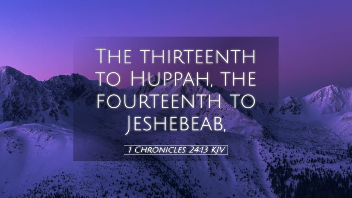 Picture 05 - 1 Chronicles 24:13 KJV Desktop Wallpaper - The thirteenth to Huppah, the fourteenth to - Desktop Bible Verse Wallpaper