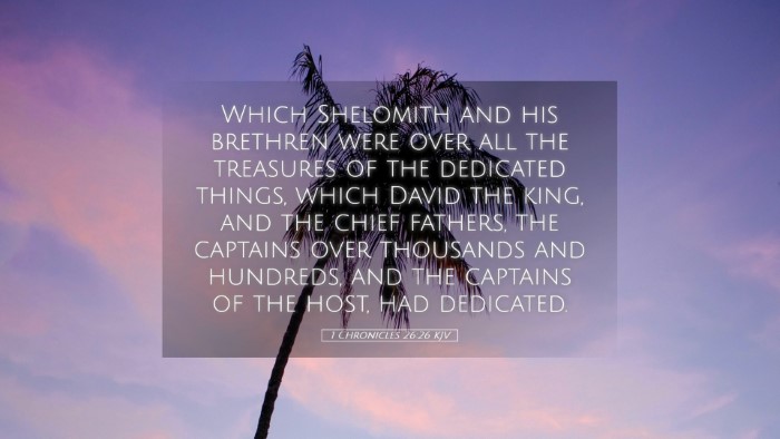 Picture 05 - 1 Chronicles 26:26 KJV Desktop Wallpaper - Which Shelomith and his brethren were over all - Desktop Bible Verse Wallpaper