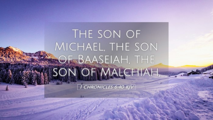 Picture 05 - 1 Chronicles 6:40 KJV Desktop Wallpaper - The son of Michael, the son of Baaseiah, the son - Desktop Bible Verse Wallpaper