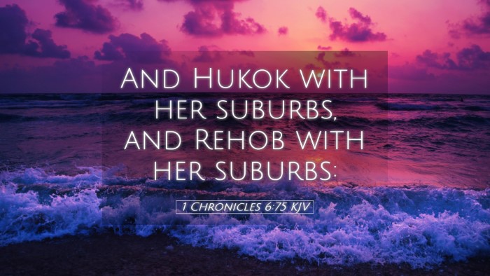 Picture 05 - 1 Chronicles 6:75 KJV Desktop Wallpaper - And Hukok with her suburbs, and Rehob with her - Desktop Bible Verse Wallpaper